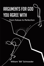 Arguments for god you agree with : From Failure to Perfection cover image