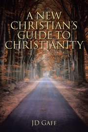 A new christian's guide to christianity cover image