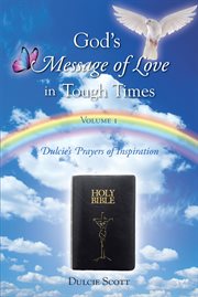 God's message of love in tough times : Dulcie's Prayers of Inspiration cover image