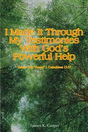 I made it through my testimonies with god's powerful help cover image