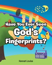 Have you ever seen god's fingerprints? cover image