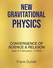 New Gravitational Physics : Convergence of Science & Religion cover image