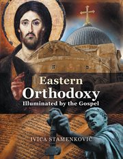 Eastern Orthodoxy Illuminated by the Gospel cover image