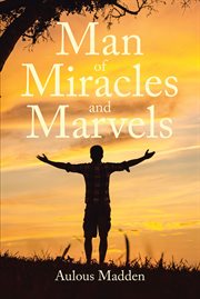Man of Miracles and Marvels cover image