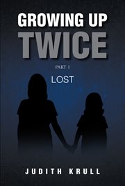 Lost : Growing Up Twice cover image
