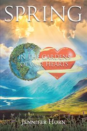 Spring : In the Gardens of Our Hearts cover image