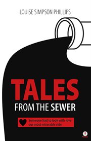 Tales from the sewer : Someone had to look with love our most miserable side cover image