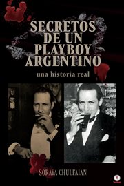 Secretos de un playboy argentino : Una historia real cover image