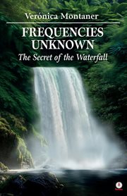 Frequencies Unknown : The Secret of the Waterfall cover image