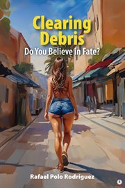 Clearing Debris : Do You Believe in Fate? cover image