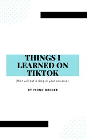 Things i learned on tiktok. (That Will Put a Ding in Your Universe) cover image