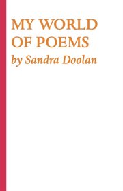 My world of poems. By Sandra Doolan cover image