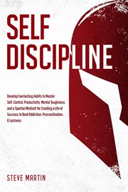 Self discipline. Develop Everlasting Habits to Master Self-Control, Productivity, Mental Toughness, and a Spartan Min cover image