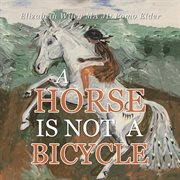A horse is not a bicycle cover image