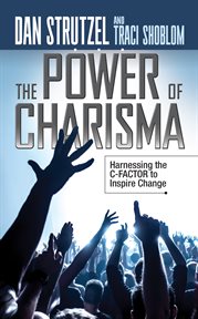 The power of charisma : harnessing the c-factor to inspire change cover image