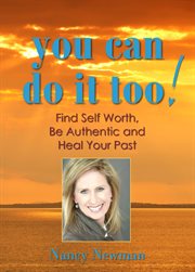You can do it too! : find self worth, be authentic and heal your past cover image