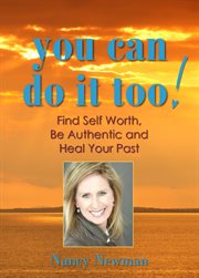 You can do it too! : find self worth, be authentic and heal your past cover image