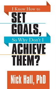 I know how to set goals so why don't i achieve them? cover image