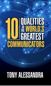 The ten qualities of the world's greatest communicators cover image