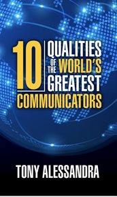 The ten qualities of the world's greatest communicators cover image