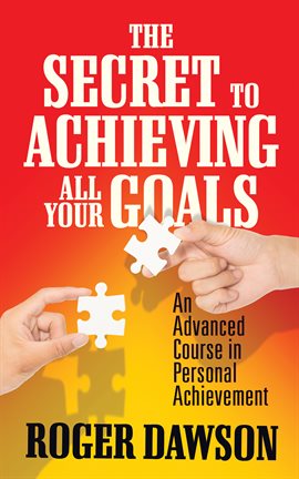 Cover image for The Secret to Achieving All Your Goals