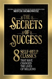 The secrets of success. 8 Self-Help Classics That Have Changed the Lives of Millions cover image
