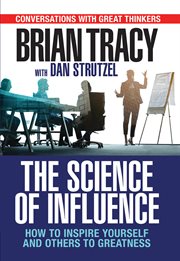 The science of influence : how to inspire yourself and others to greatness cover image
