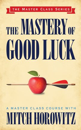 Cover image for The Mastery of Good Luck