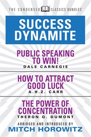 Success dynamite. Featuring: Public Speaking to Win!, How to Attract Good Luck, and The Power of Concentration cover image