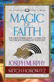 MAGIC OF FAITH : the groundbreaking classic on the creative power of thought cover image