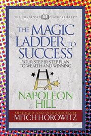 The magic ladder to success : [the wealth-builder's concise guide to winning!] cover image