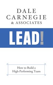 Lead! : How to Build a High-Performing Team cover image