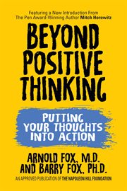 Beyond positive thinking : putting your thoughts into action cover image