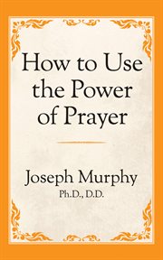 How to use the power of prayer cover image