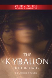 The Kybalion Study Guide : A Study of the Hermetic Philosophy of Ancient Egypt and Greece cover image