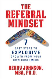 The Referral Mindset : 7 East Steps to EXPLOSIVE Growth From Your Own Customers cover image