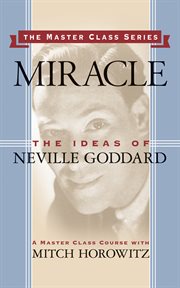 Miracle : the ideas of Neville Goddard cover image