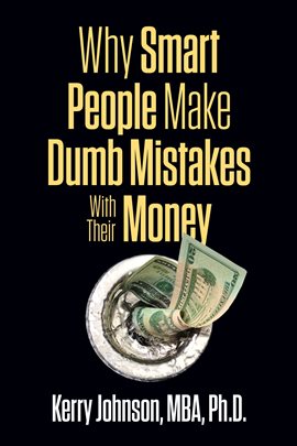 Cover image for Why Smart People Make Dumb Mistakes with Their Money