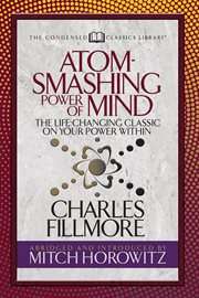 Atom-smashing power of mind : the life-changing classic on your power within cover image