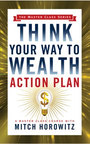 Think your way to wealth action plan : a master class course cover image