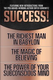 Success! : The Richest Man in Babylon; The Magic of Believing; The Power of Your Subconscious Mind cover image