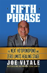 The fifth phrase. The Next Ho'oponopono and Zero Limits Healing Stage cover image