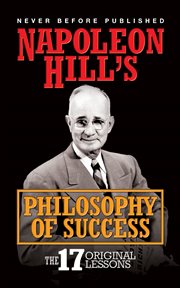 Napoleon Hill's philosophy of success : the 17 original lessons cover image
