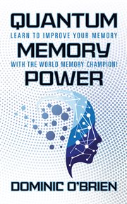 Quantum Memory Power : Learn to Improve Your Memory With the World Memory Champion! cover image