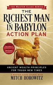 The Richest Man in Babylon Action Plan : Ancient Wealth Principles for Tough New Times cover image