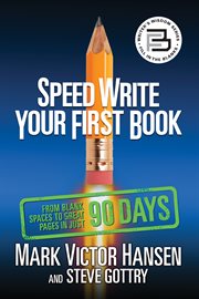 Speed Write Your First Book : From Blank Spaces to Great Pages in Just 90 Days cover image