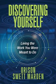 Discovering yourself. Living the Work You Were Meant to Do cover image