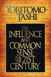 On influence and common sense for the 21st century : influence: how to exert it : common sense: how to exercise it cover image