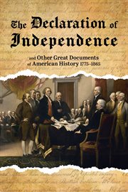 The Declaration of Independence : And Other Great Documents of American History, 1775-1865 cover image