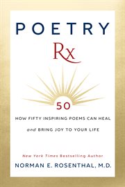 Poetry rx. How 50 Inspiring Poems Can Heal and Bring Joy To Your Life cover image
